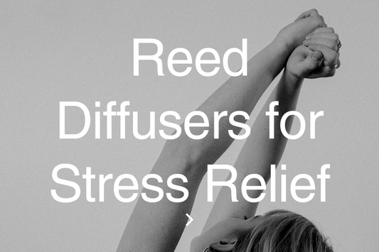 Reed Diffusers for Stress Relief